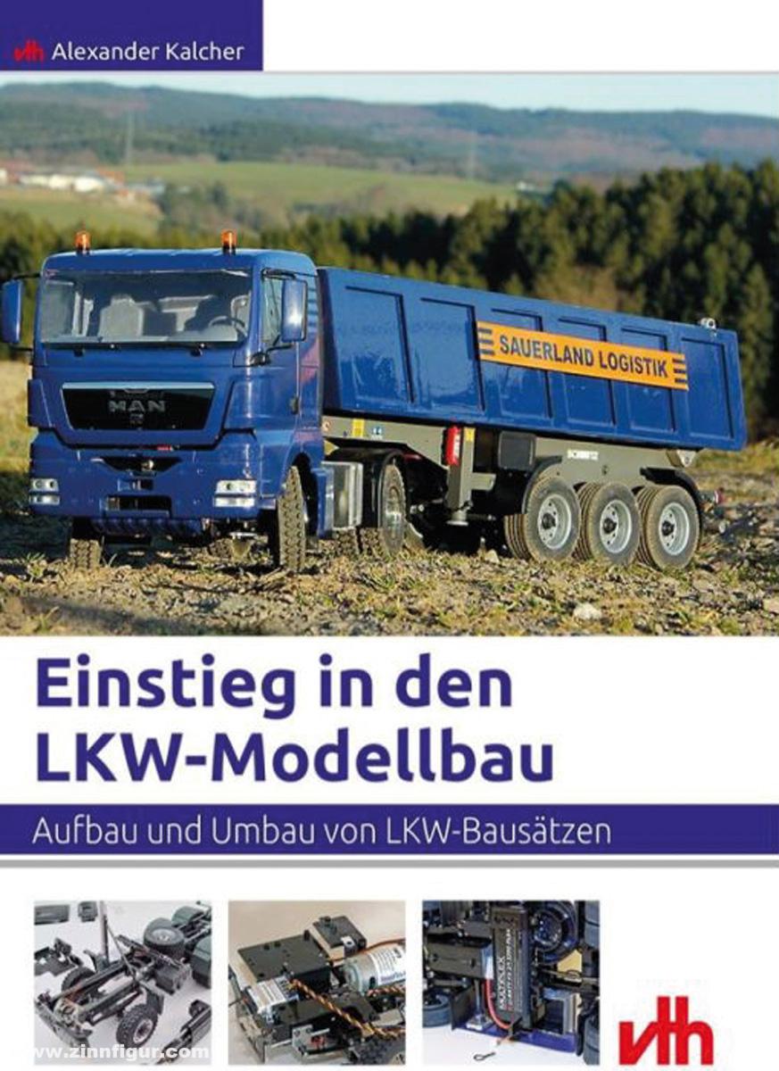 VTH - Verlag für Technik und Handwerk Kalcher, Alexander: Einstieg in den LKW-Modellbau. Aufbau und Umbau von LKW-Bausätzen