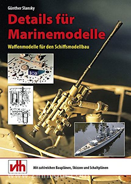 VTH - Verlag für Technik und Handwerk Slansky, G.: Details für Marinemodelle. Waffenmodelle für den Schiffsmodellbau