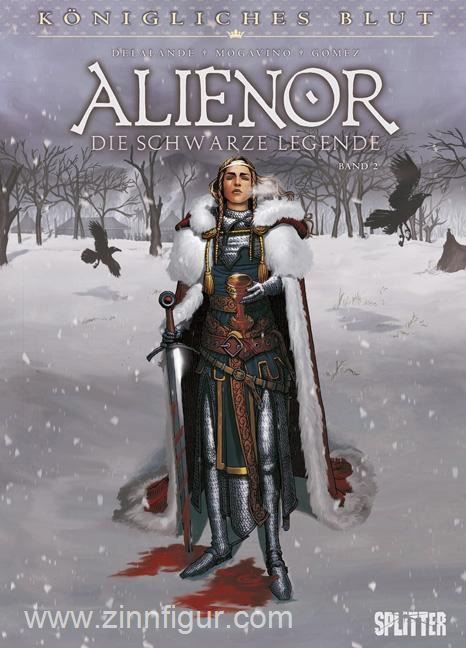 Delalande, A./Mogavino, S./Gomez, C.: Königliches Blut. Band 2: Alienor - Die schwarze Legende