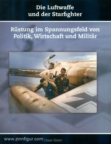 Miles Verlag Siano, C.: Die Luftwaffe und der Starfighter. Rüstung im Spannungsfeld von Politik, Wirtschaft und Militär