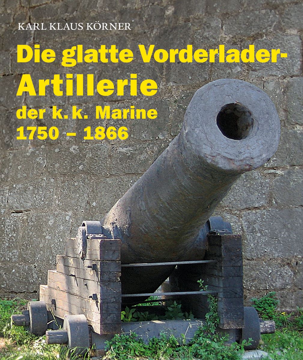 Verlag Militaria Körner, Karl K.: Die glatte Vorderlader-Artillerie der k.k. Marine 1750 - 1866