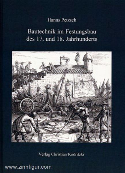 Verlag Christian Kodritzki Petzsch, Hanns: Bautechnik im Festungsbau des 17. und 18. Jahrhunderts