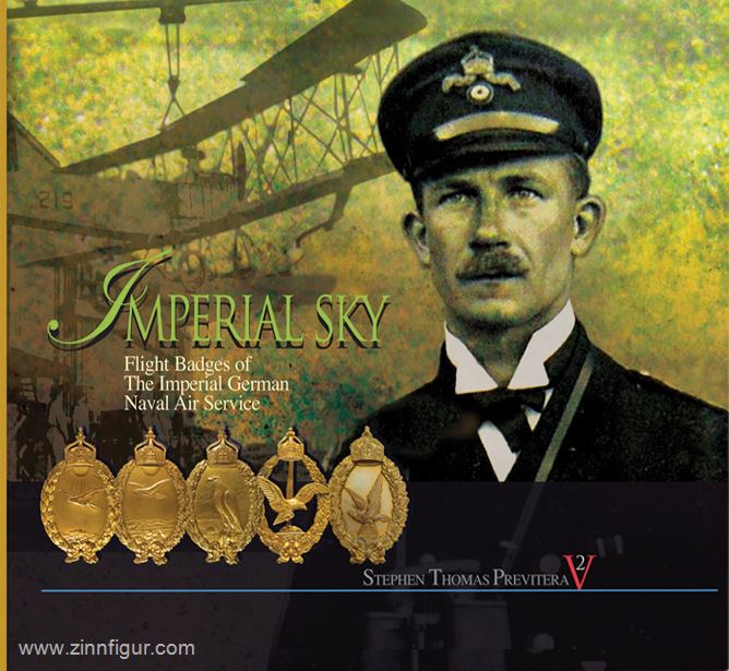 Winidore Press Previtera, S.: Imperial Sky. Band 2: Flight Badges of the Imperial German Naval Air Service