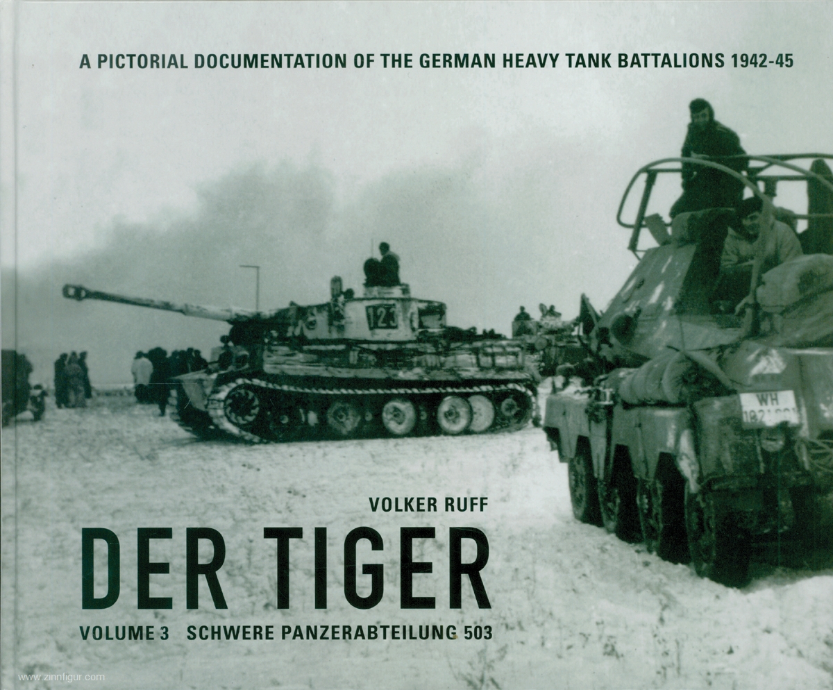 Volker Ruff Ruff, Volker: Der Tiger. A Pictorial Documentation of the German Heavy Tank Battalions 1942-1945. Band 3: Schwere Panzerabteilung 503