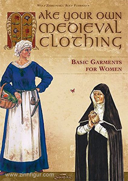 Zauberfeder Verlag Zerkowski, W./Fuhrmann, R.: Make your own medieval clothing. Band 2: Basic garments for women