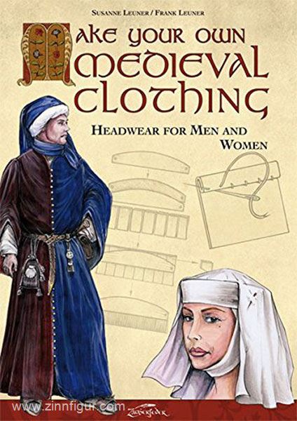 Zauberfeder Verlag Leuner, S./Leuner, F.: Make your own Medieval Clothing. Band 3: Headwear for men and women