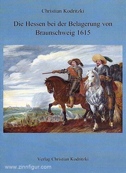 Verlag Christian Kodritzki Kodritzki, C.: Die Hessen bei der Belagerung von Braunschweig 1615