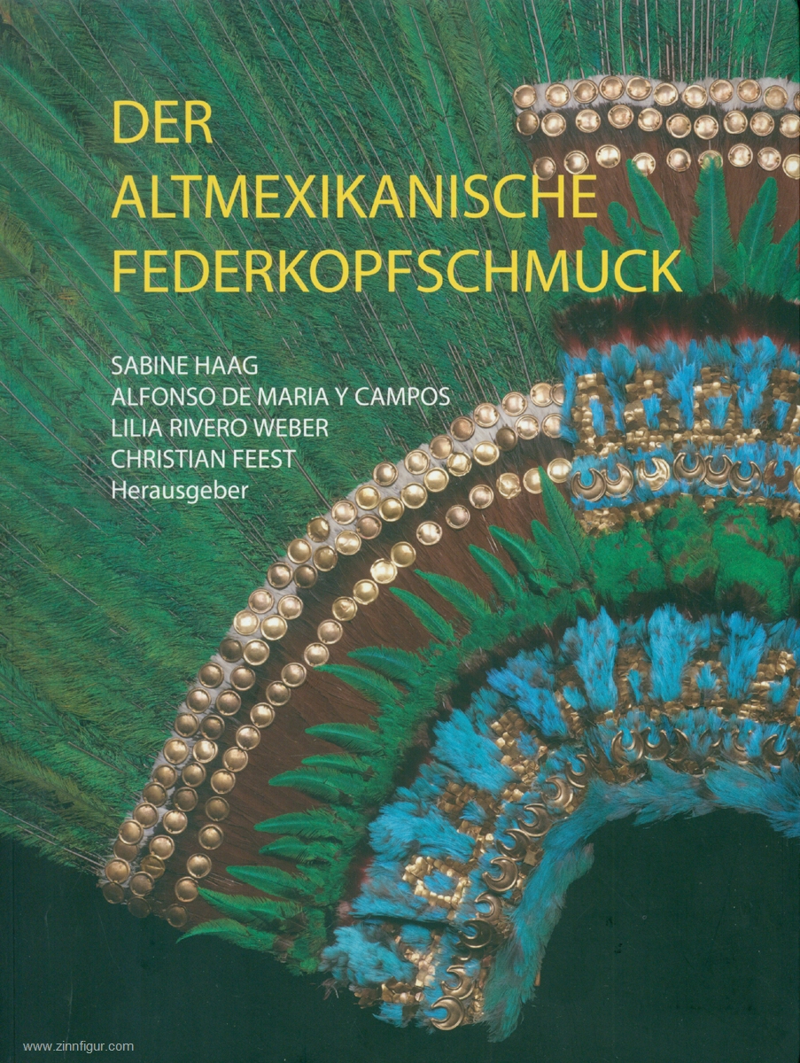 Haag, Sabine/Maria y Campos, Alfonso de/Weber, Lilia R./Feest, Christian (Hrsg.): Der altmexikanische Federkopfschmuck
