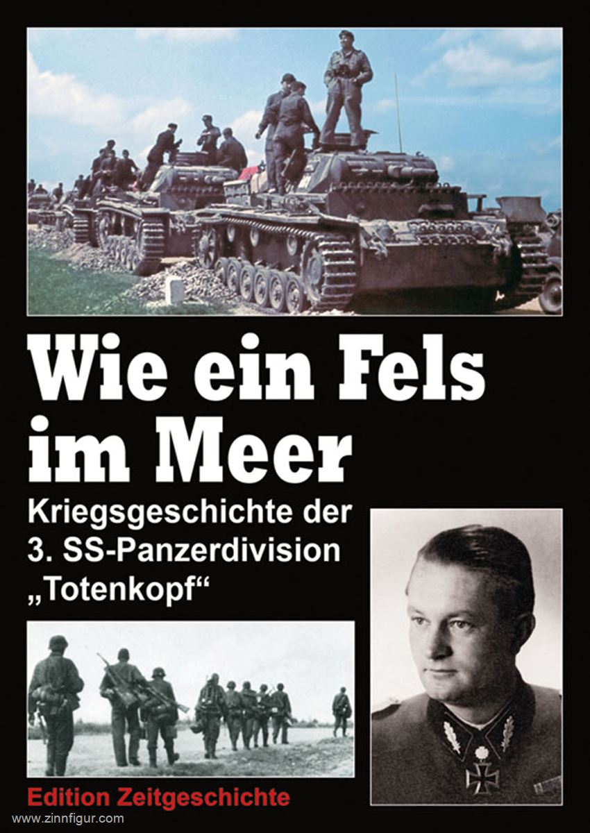 Edition Zeitgeschichte Ullrich, Karl: Wie ein Fels im Meer. Kriegsgeschichte der 3. SS-Panzerdivision 'Totenkopf'. Band 1: Textband