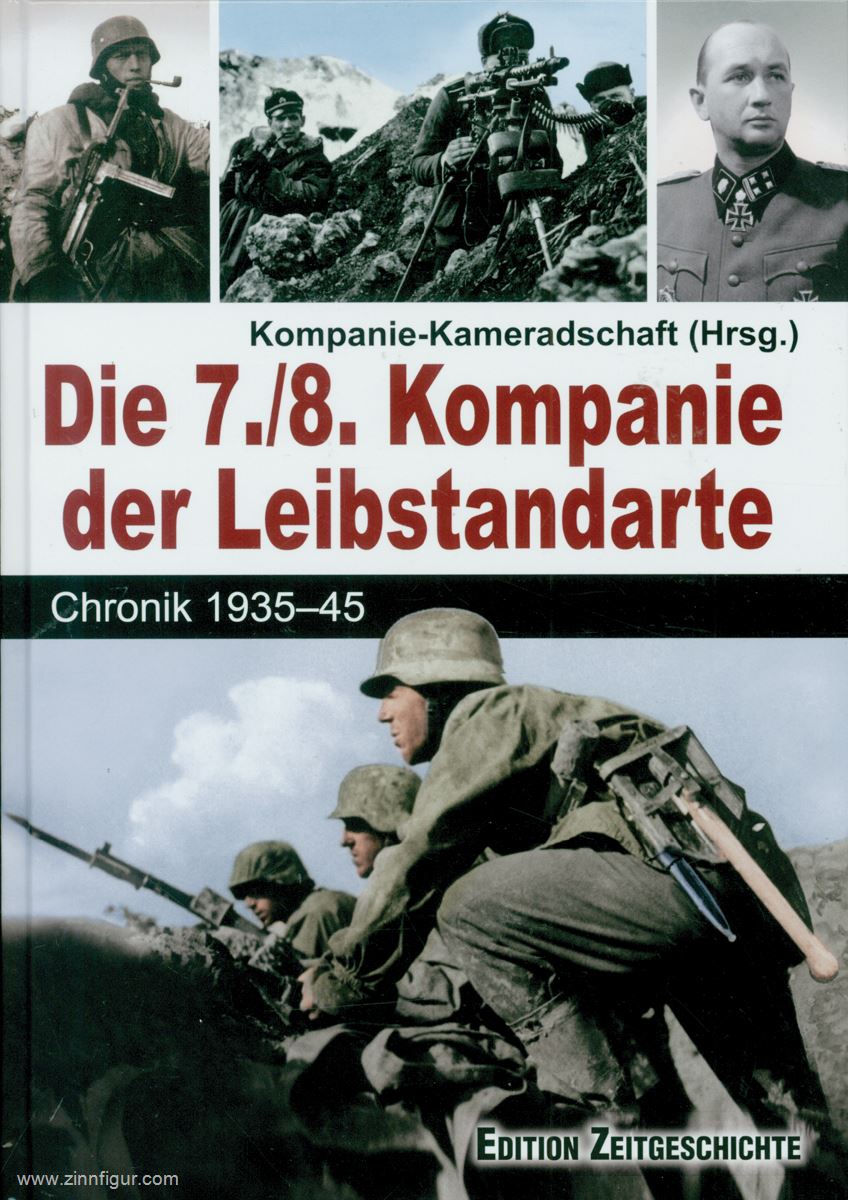Edition Zeitgeschichte Kompaniekameradschaft (Hrsg.): Infanteristen der Waffen-SS. Die 7./8. Kompanie der Leibstandarte. Chronik 1939-45