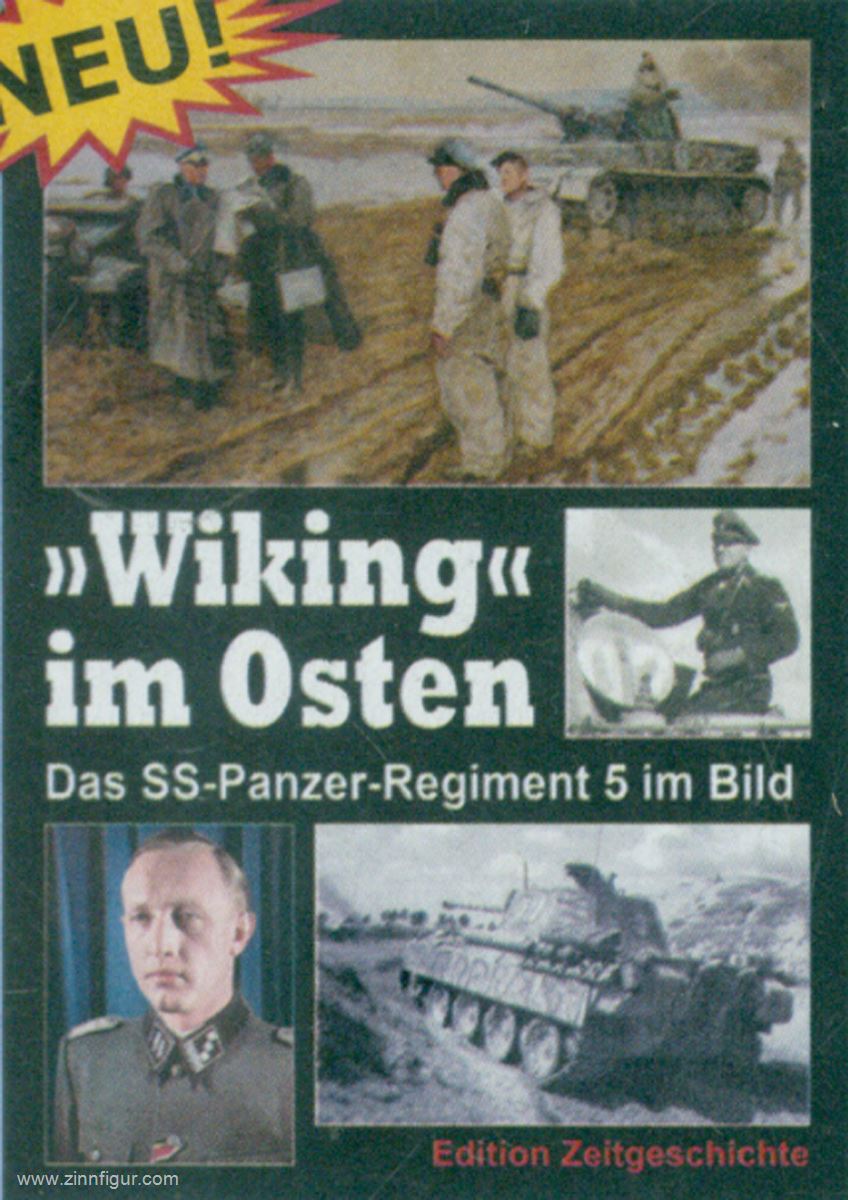 Edition Zeitgeschichte 'Wiking' im Osten. Das SS-Panzer-Regiment 5 im Bild