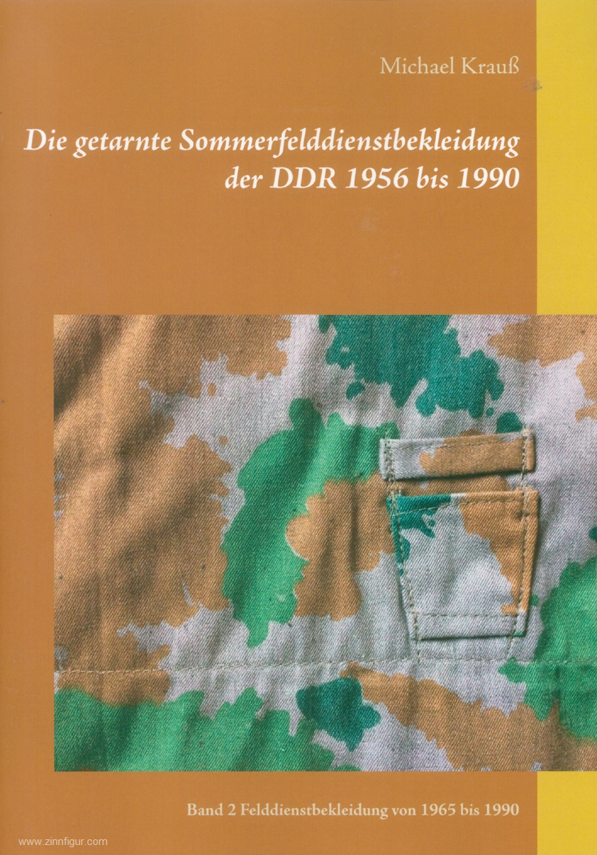 Krauß, Michael: Die getarnte Sommerfeld-Dienstbekleidung der DDR 1956-1990. Band 2: Felddienstbekleidung von 1965 bis 1990