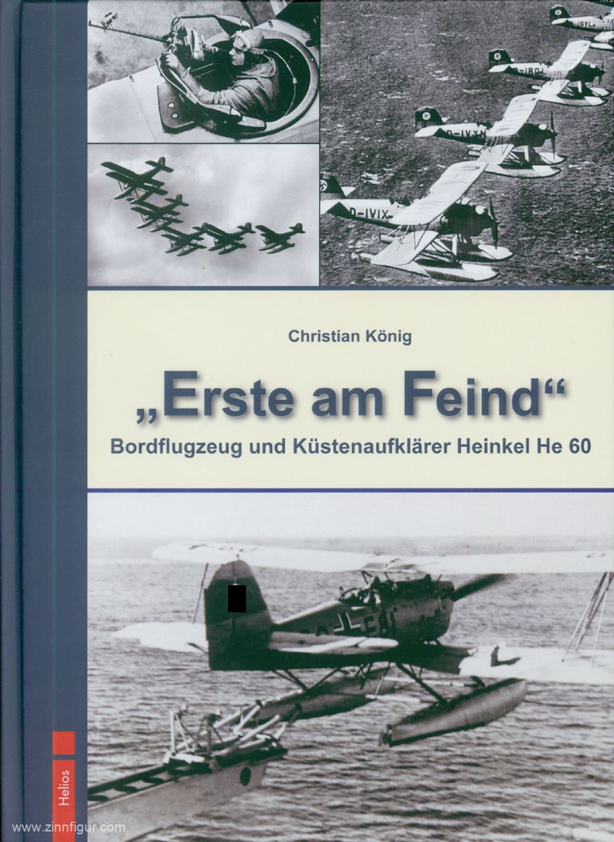 Helios Verlag König, Christian: 'Erste am Feind'. Bordflugzeug und Küstenaufklärer Heinkel He 60
