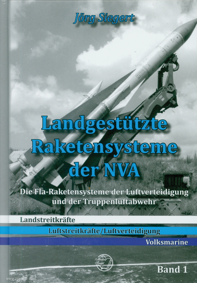 MediaScript Siegert, Jörg: Landgestützte Raketensysteme der NVA. Band 1: Die Fla-Raketensysteme der Luftverteidigung und der Truppenluftabwehr