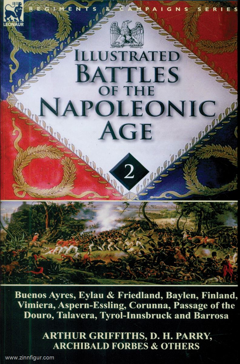 Griffiths, Arthur/Parry, D. A./Forbes, Archibald: Illustrated Battles of the Napoleonic Age. Band 2: 1807-1811