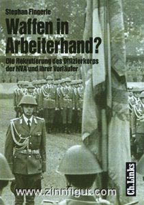 LINKS Verlag Fingerle, S.: Waffen in Arbeiterhand? Die Rekrutierung des Offizierkorps der NVA und ihrer Vorläufer