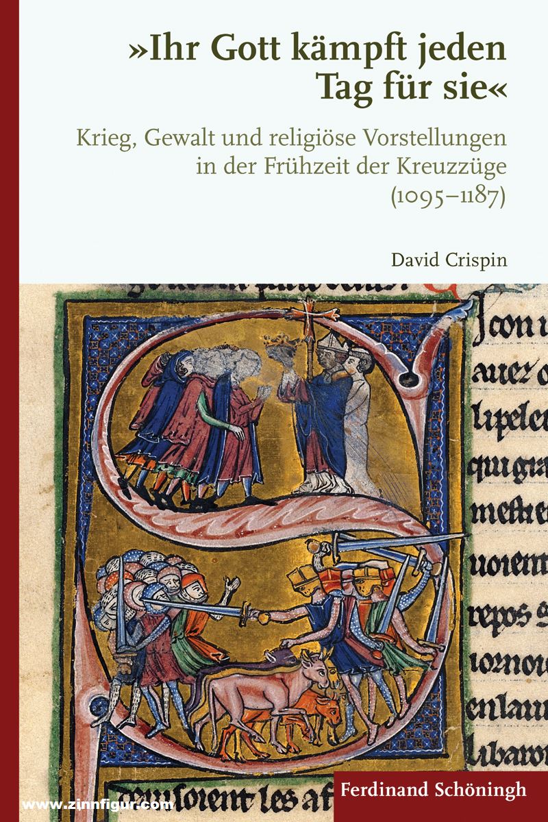Schönigh Verlag Crispin, David: 'Ihr Gott kämpft jeden Tag für sie'. Krieg, Gewalt und religiöse Vorstellungen in der Frühzeit der Kreuzzüge (1095-1187)