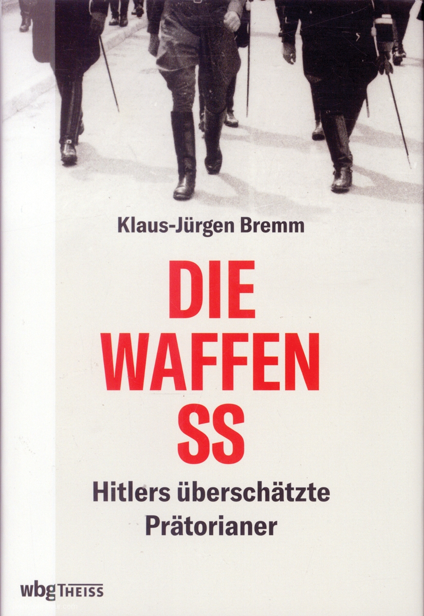 THEISS Verlag Bremm, Klaus-Jürgen: Die Waffen-SS. Hitlers überschätzte Prätorianer