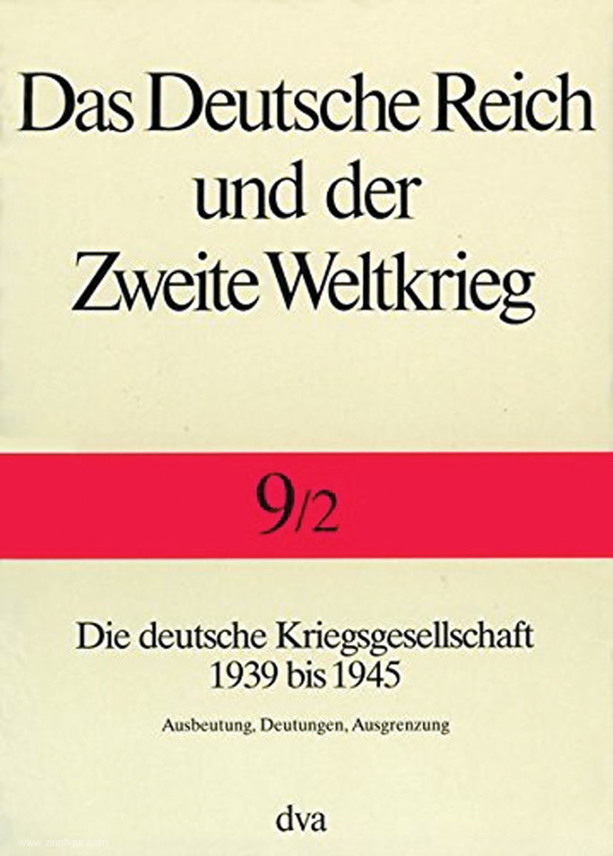 Deutsche Verlagsanstalt (DVA) Echternkamp, Jörg (Hrsg.): Das Deutsche Reich und der Zweite Weltkrieg. Band 9/2: Die deutsche Kriegsgesellschaft 1939 bis 1945. Ausbeutung, Deutungen, Ausgrenzung