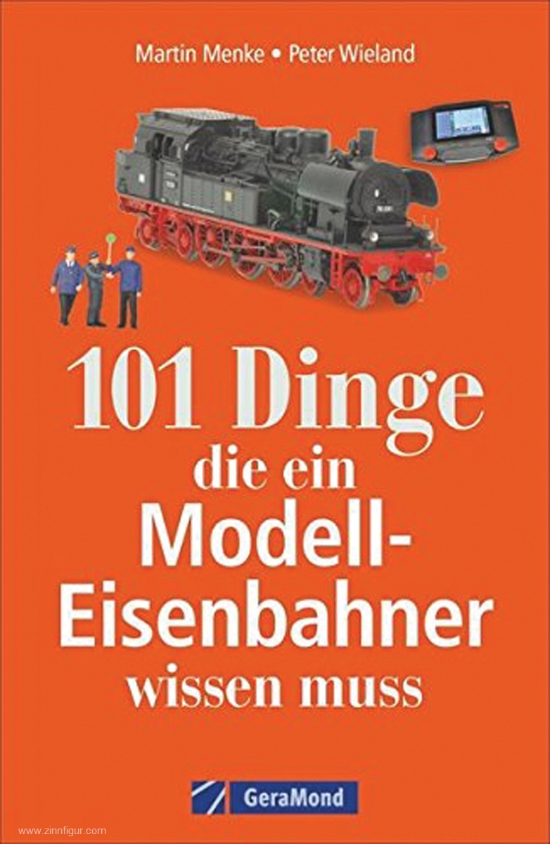 Geramond Wieland, Peter/Menke, Martin: 101 Dinge, die ein Modell-Eisenbahner wissen muss