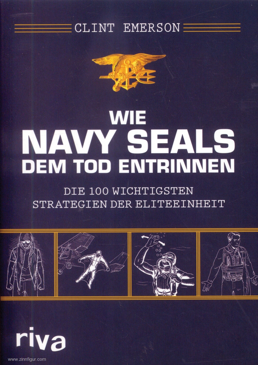 RIVA Verlag Emerson, Clint: Wie Navy SEALs dem Tod entrinnen. Die 100 wichtigsten Strategien der Eliteeinheit