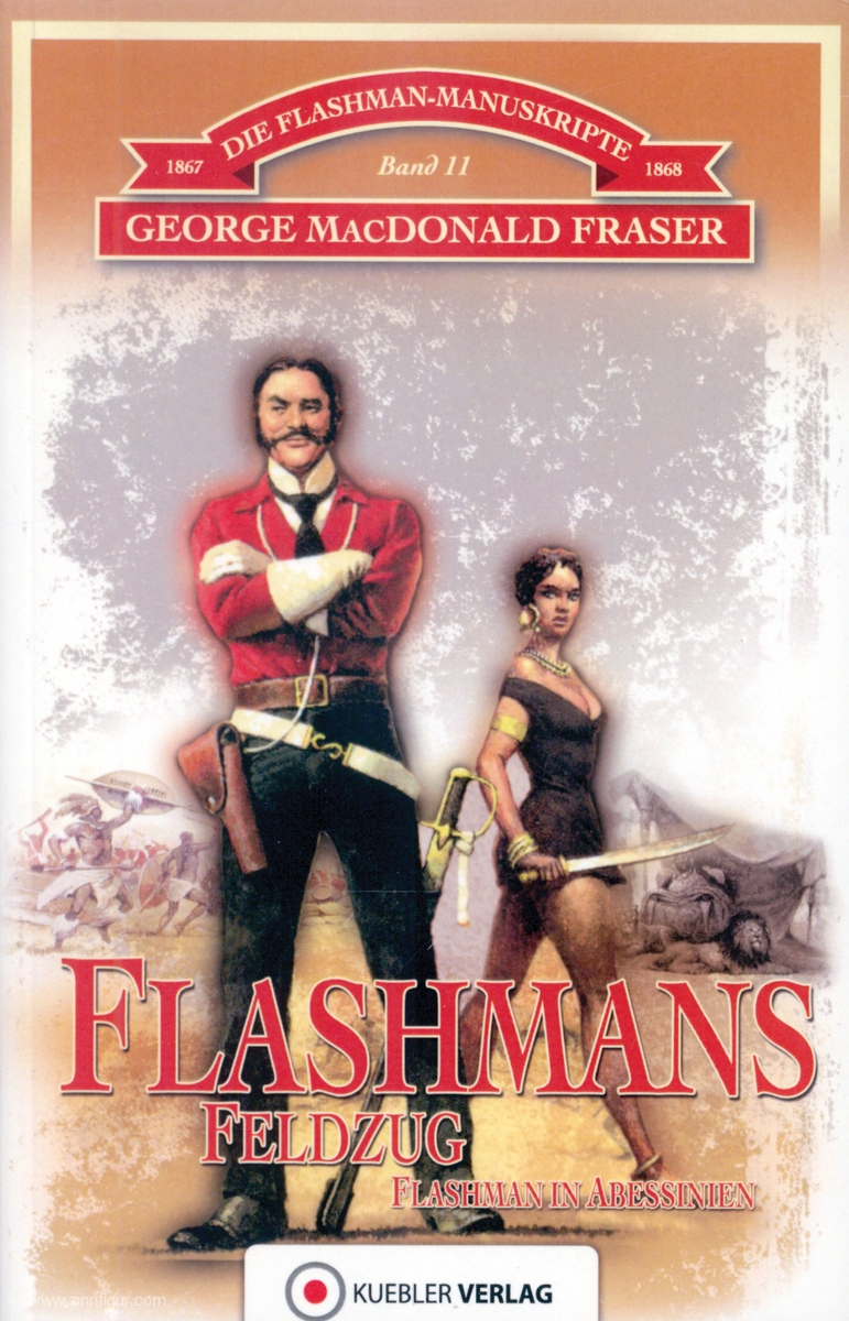 Kuebler Verlag Fraser, George MacDonald: Die Flashman-Manuskripte. Band 11: Flashmans Feldzug. Flashman in Abessinien 1867-68