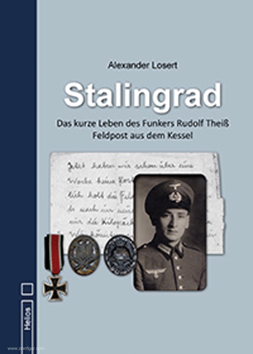 Helios Verlag Losert, Alexander: Stalingrad. Das kurze Leben des Funkers Rudolf Theiß. Feldpost aus dem Kessel