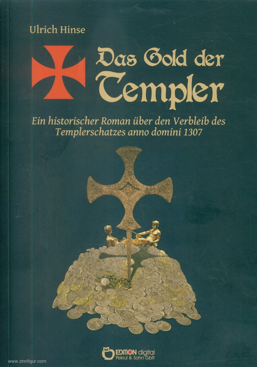 EDITION digital Hinse, Ulrich: Das Gold der Templer. Ein historischer Roman über den Verbleib des Templerschatzes anno domini 1307