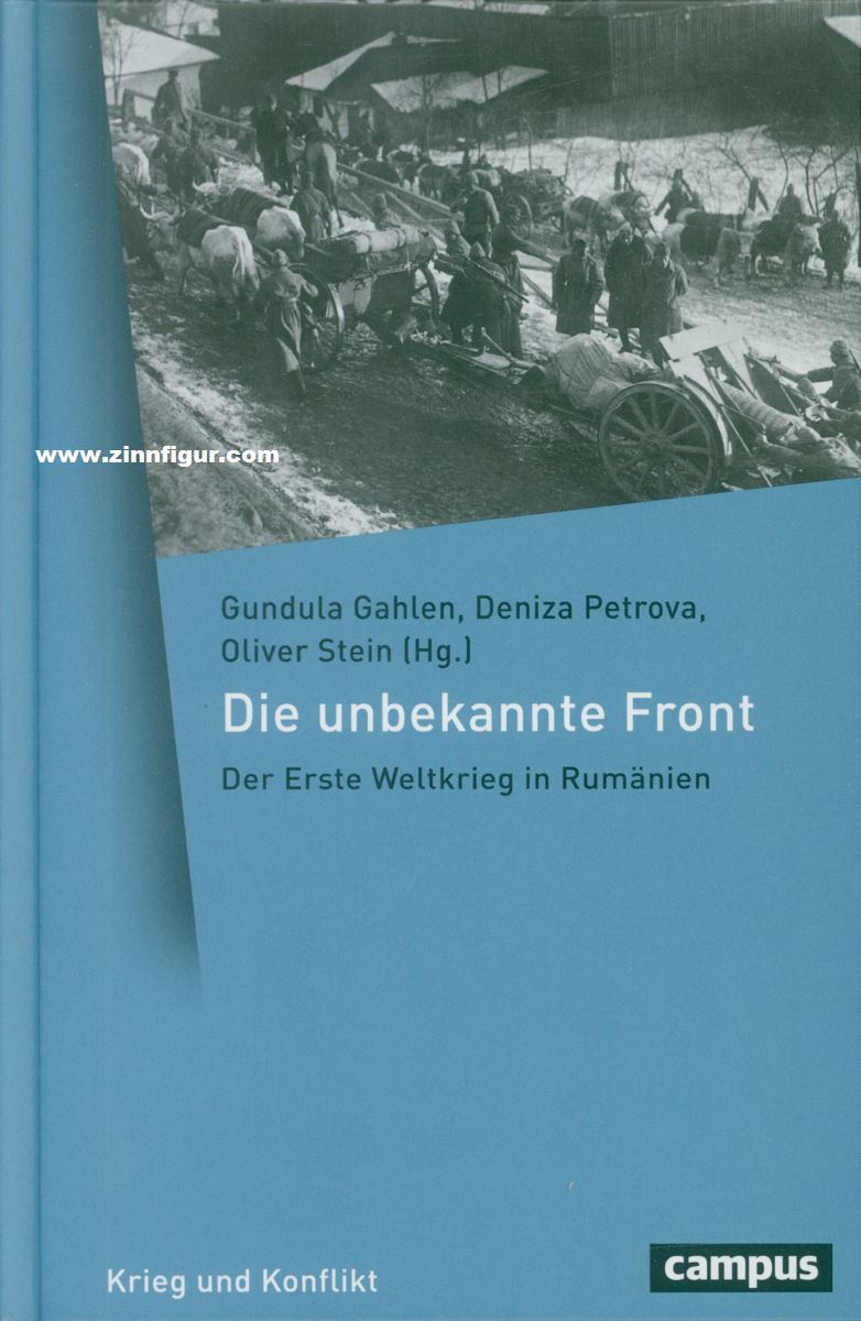 Campus Verlag Gahlen, Gundula/Petrova, Deniza/Stein, Oliver (Hrsg.): Die unbekannte Front. Der Erste Weltkrieg in Rumänien