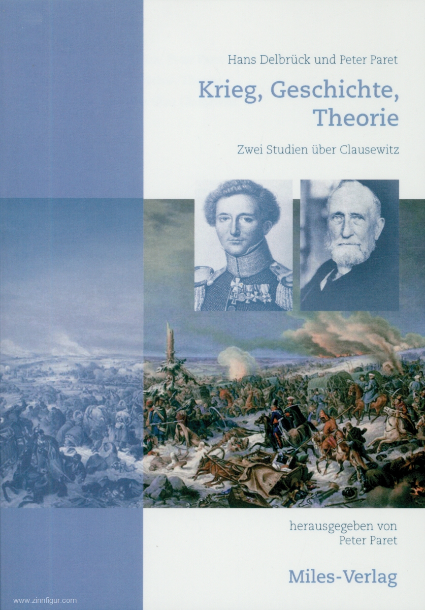 Miles Verlag Delbrück, Hans/Paret, Peter (Hrsg.): Krieg, Geschichte, Theorie. Zwei Studien über Clausewitz