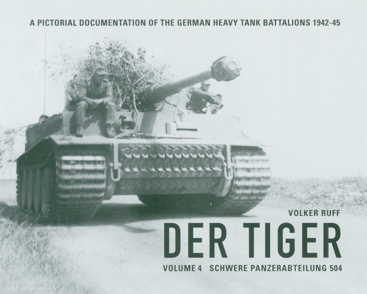 Volker Ruff Ruff, Volker: Der Tiger. A pictorial documentation of the German Heavy Tiger Battalions 1942-45. Band 4: Schwere Panzerabteilung 4