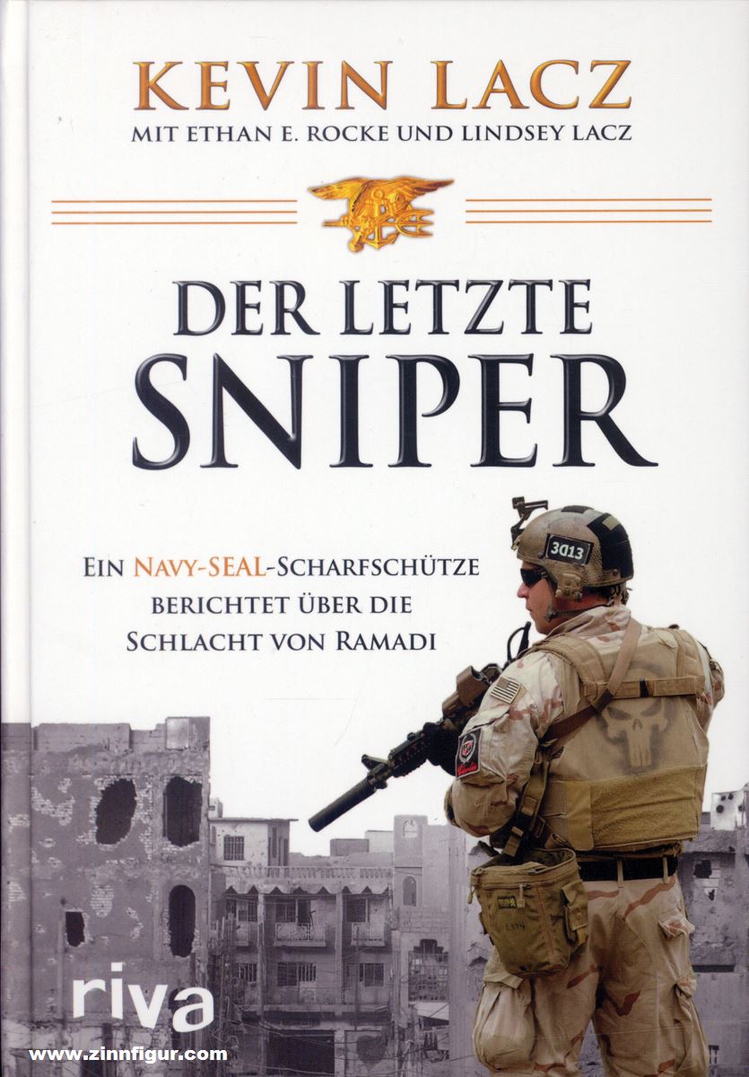 RIVA Verlag Lacz, Kevin/Rocke, Ethan E./Lacz, Lindsey: Der letzte Sniper. Ein Navy-SEAL-Scharfschütze berichtet über die Schlacht von Ramadi