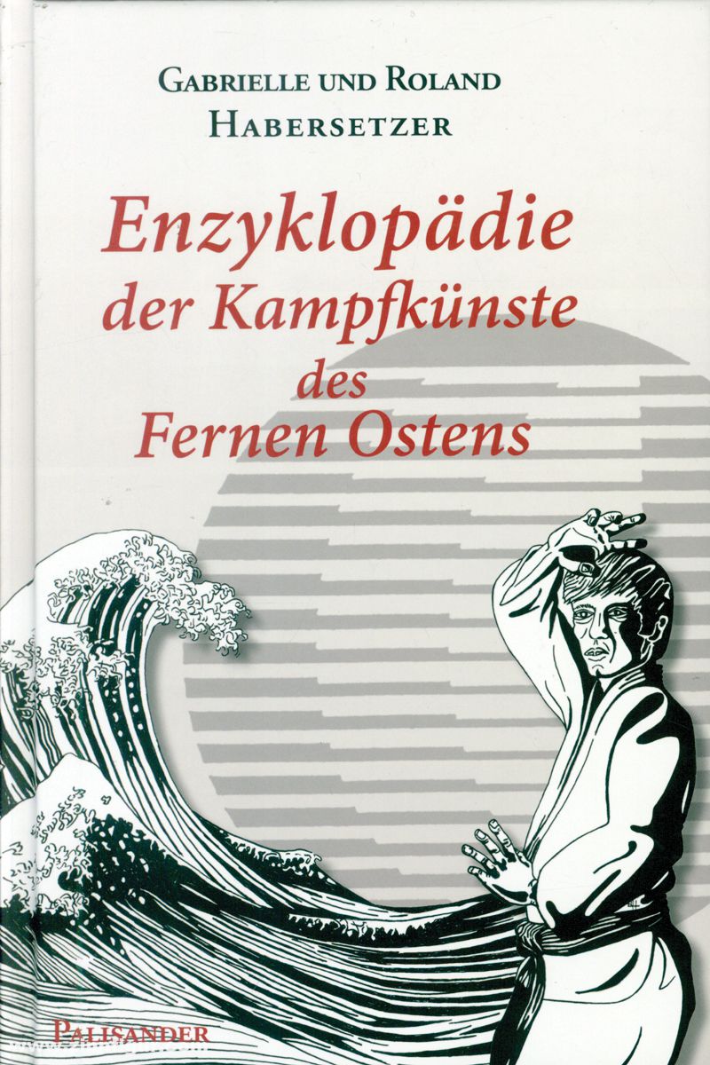 Habersetzer, Gabrielle/Habersetzer, Roland: Enzyklopädie der Kampfkünste des Fernen Ostens