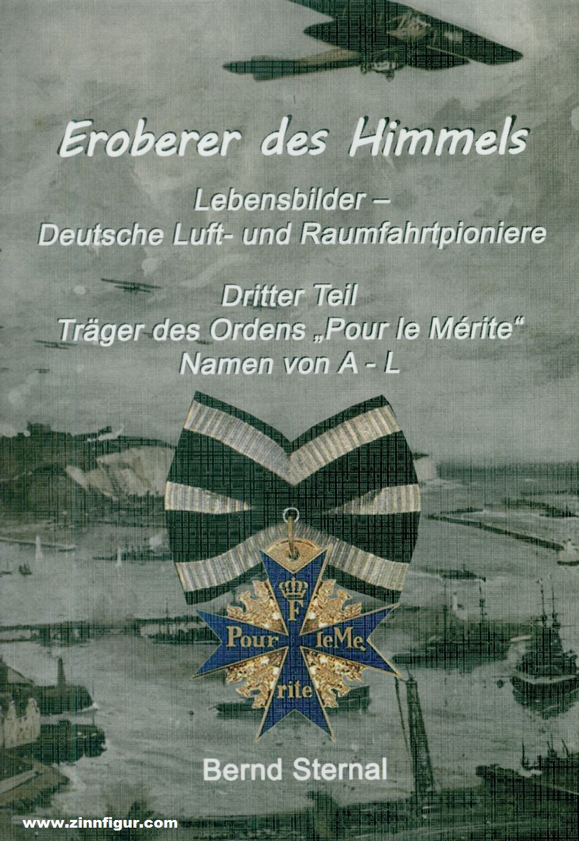 Sternal, Bernd: Eroberer des Himmels. Lebensbilder - Deutsche Luft- und Raumfahrtpioniere. Band 3: Träger des Ordens 'Pour le Mérite'. Namen von A - L