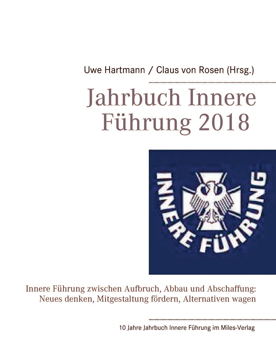 Miles Verlag Hartmann, Uwe/Rosen, Claus von (Hrsg.): Jahrbuch Innere Führung 2018. Innere Führung zwischen Aufbruch, Abbau und Abschaffung. Neues denken, Mitgestaltung fördern, Alternativen wagen