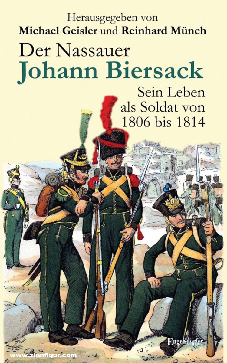 Engelsdorfer Verlag Geisler, Michael/Münch, Reinhard (Hrsg.): Der Nassauer Johann Biersack. Sein Leben als Soldat von 1806 bis 1814