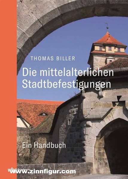 THEISS Verlag Biller, Thomas: Die mittelalterlichen Stadtbefestigungen im deutschsprachigen Raum. Ein Handbuch
