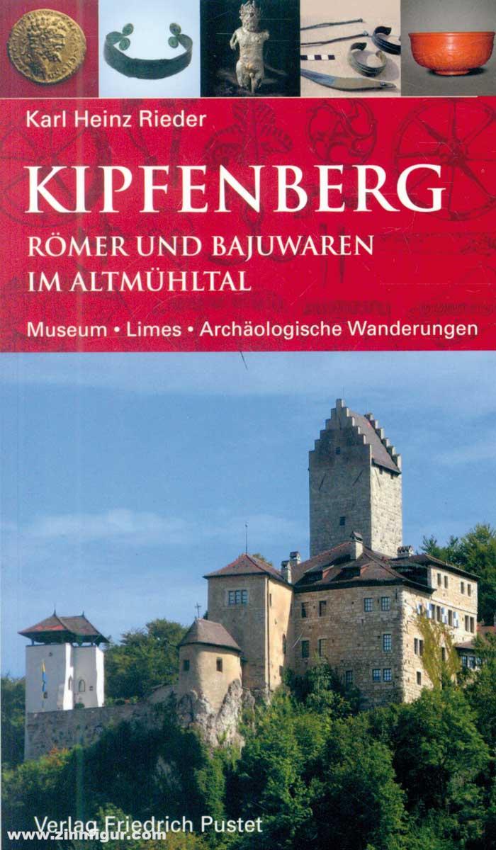 Friedrich Pustet Verlag Rieder, Karl Heinz: Kipfenberg. Römer und Bajuwaren im Altmühltal. Museum - Limes - Archäologische Wanderungen