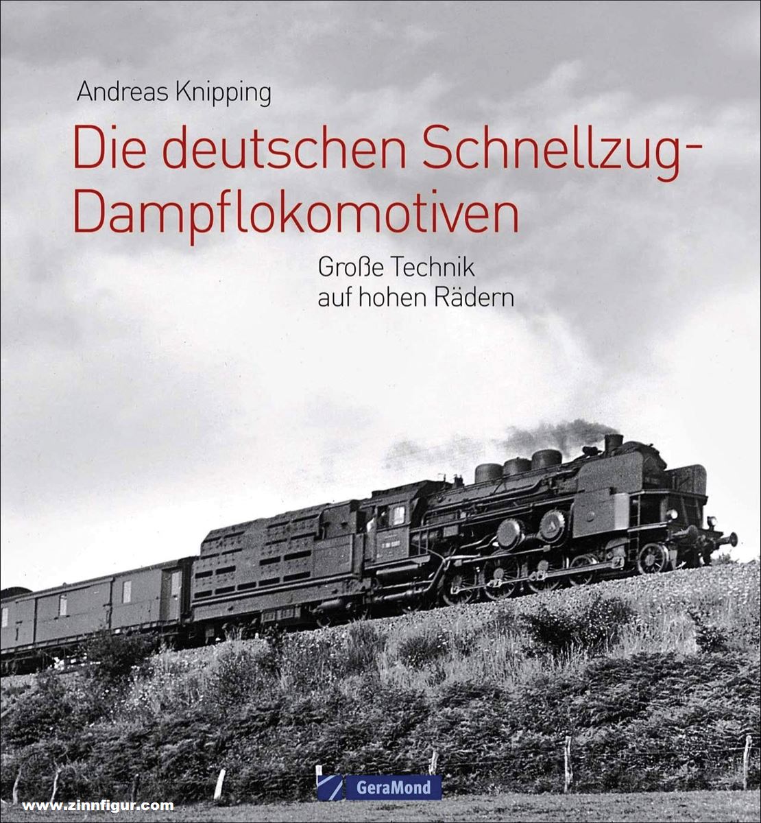Geramond Knipping, Andreas: Die deutschen Schnellzug-Dampflokomotiven. Große Technik auf hohen Rädern