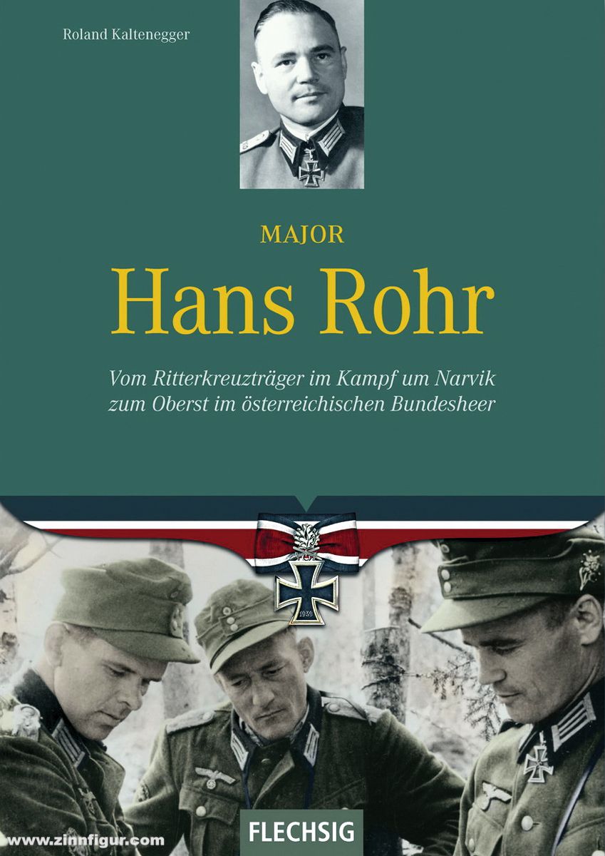 Flechsig Verlag Kaltenegger, Roland: Major Hans Rohr. Vom Ritterkreuzträger im Kampf um Narvik zum Oberst im österreichischen Bundesheer