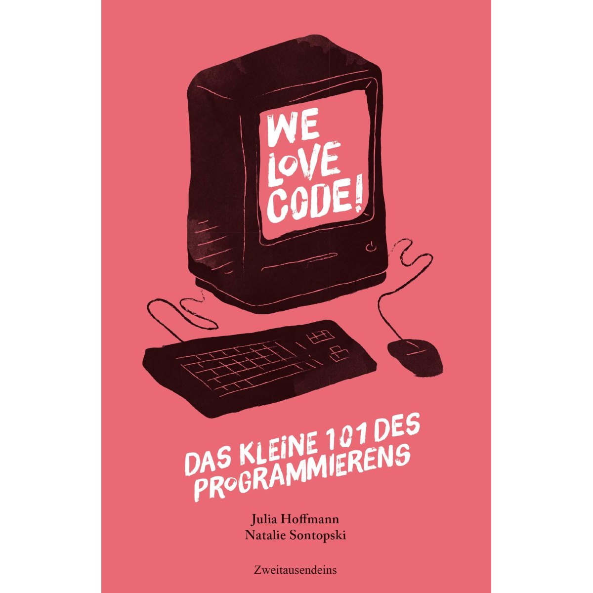 Julia Hoffmann: We love Code - Das kleine 101 des Programmierens.