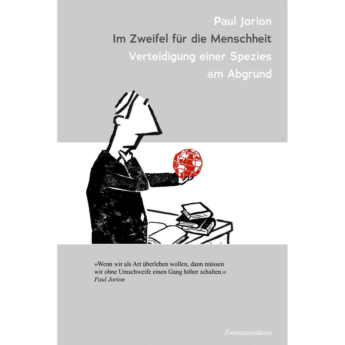 Paul Jorion: Im Zweifel für die Menschheit. Verteidigung einer Spezies am Abgrund.