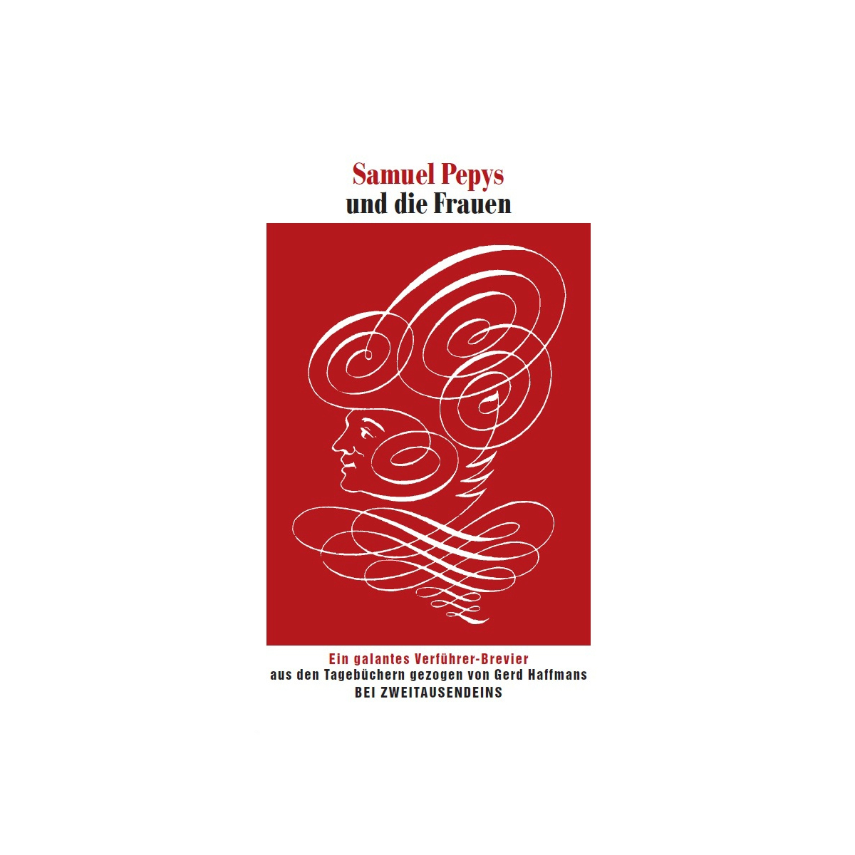 Samuel Pepys: Samuel Pepys und die Frauen. Das galante Verführer-Brevier.