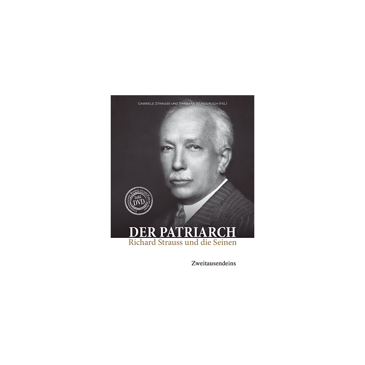 Gabriele Strauss: Der Patriarch. Richard Strauss und die Seinen. Buch & DVD.